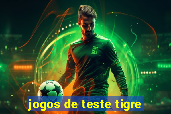 jogos de teste tigre